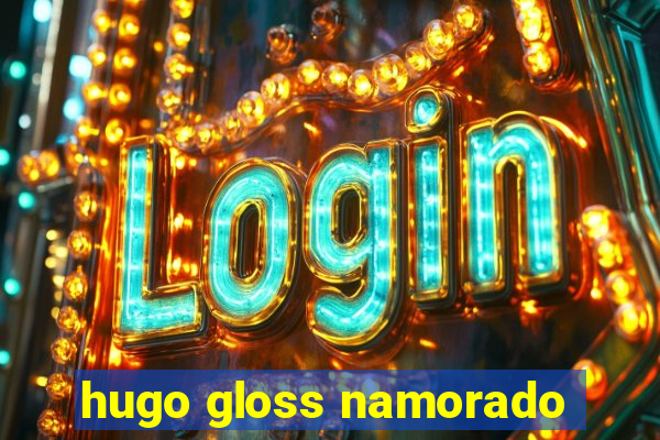 hugo gloss namorado